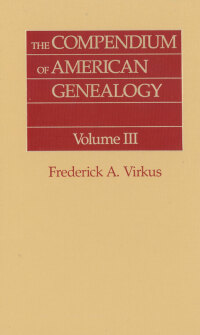 Imagen de portada: The Compendium of American Genealogy: First Families of America. A Genealogical Encyclopedia of the United States. Volume III 1st edition 9780806303642