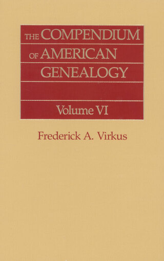 Cover image: The Compendium of American Genealogy: First Families of America. A Genealogical Encyclopedia of the United States. Volume VI 1st edition 9780806303673