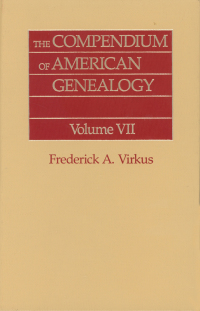 Cover image: The Compendium of American Genealogy: First Families of America. A Genealogical Encyclopedia of the United States. Volume VII 1st edition 9780806303680