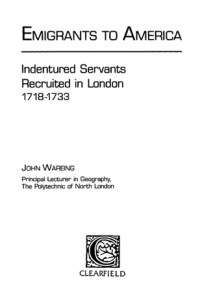 Cover image: Emigrants to America: Indentured Servants Recruited in London, 1718-1733 1st edition 9780806311043