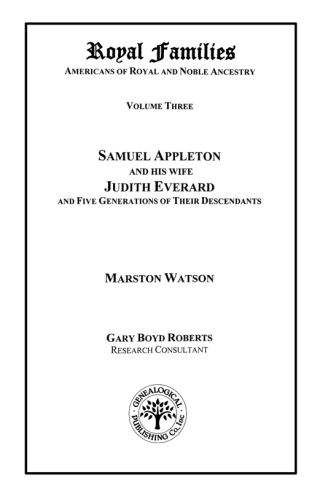 Cover image: Royal Families: Americans of Royal and Noble Ancestry. Volume Three: Samuel Appleton and His Wife Judith Everard and Five Generations of Their Descendants 1st edition 9780806317793