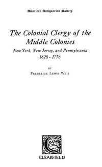 Cover image: The Colonial Clergy of the Middle Colonies: New York, New Jersey, and Pennsylvania 1628-1776 1st edition 9780806307992