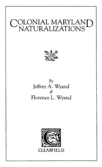 Imagen de portada: Colonial Maryland Naturalizations 1st edition 9780806306803