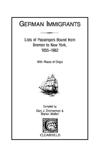 Cover image: German Immigrants: Lists of Passengers Bound from Bremen to New York, 1855-1862, With Places of Origin 1st edition 9780806311609