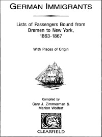Cover image: German Immigrants: Lists of Passengers Bound from Bremen to New York, 1863-1867, With Places of Origin 1st edition 9780806312255