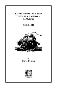 Imagen de portada: Ships from Ireland to Early America, 1623-1850. Volume III 1st edition 9780806354804