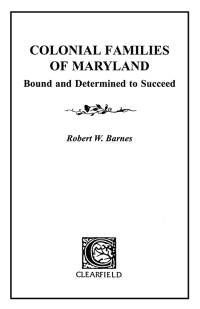 Cover image: Colonial Families of Maryland: Bound and Determined to Succeed [Vol. I] 1st edition 9780806353166