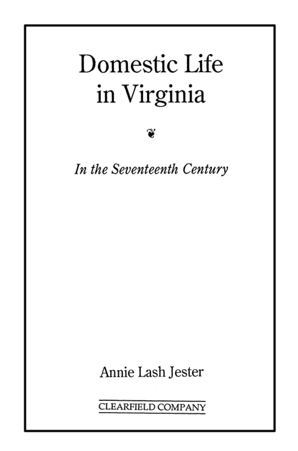 Domestic Life in Virginia in the Seventeenth Century 1st Edition
