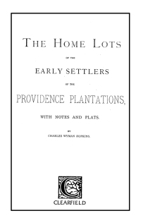 表紙画像: The Home Lotts of the Early Settlers of the Providence Plantations: with Notes and Plats 1st edition 9780806346809