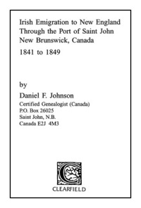 Cover image: Irish Emigration to New England through the Port of Saint John, New Brunswick, Canada, 1841 to 1849 1st edition 9780806347080