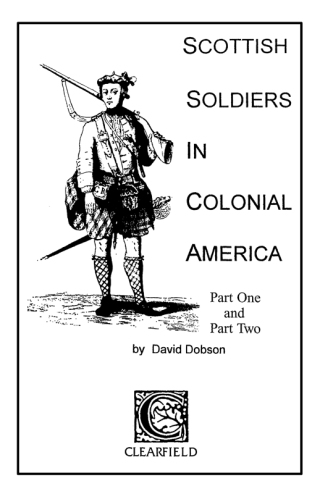 Imagen de portada: Scottish Soldiers in Colonial America: Part One and Part Two 1st edition 9780806347189