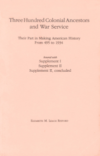 صورة الغلاف: Three Hundred Colonial Ancestors and War Service: Their Part in Making American History from 495 to 1934. Bound with Supplement I, Supplement II, and Supplement II, Concluded 4th edition 9780806349442