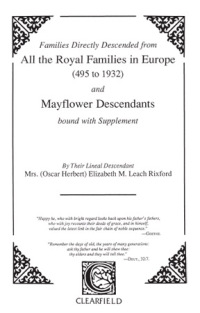 صورة الغلاف: Families Directly Descended from All the Royal Families in Europe (495 to 1932) and Mayflower Descendants: by Their Lineal Descendant 1st edition 9780806349459