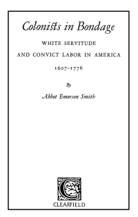 Cover image: Colonists in Bondage: White Servitude and Convict Labor in America, 1607-1776 1st edition 9780806348247