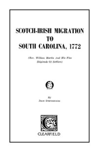 صورة الغلاف: Scotch-Irish Migration to South Carolina, 1772: (Rev. William Martin and His Five Shiploads of Settlers 1st edition 9780806348322