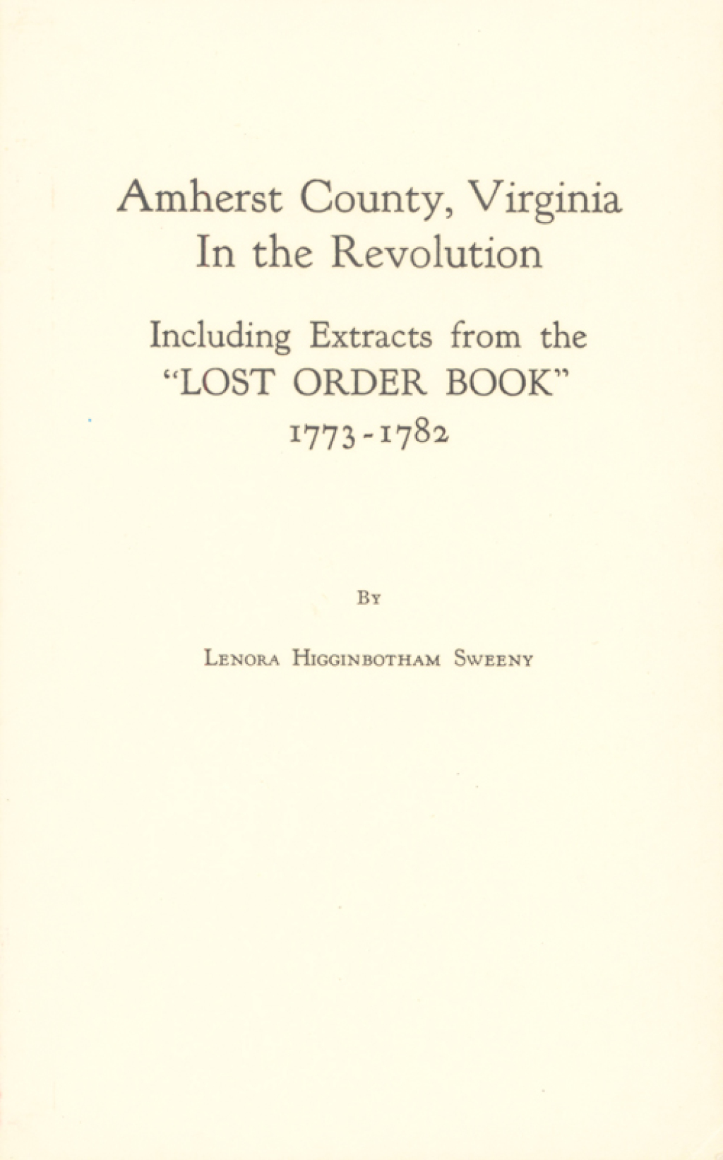 Amherst County, Virginia in the Revolution: Including Extracts from the “Lost Order Book” 1773-1782 1st Edition