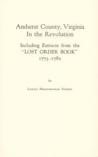 Imagen de portada: Amherst County, Virginia in the Revolution: Including Extracts from the "Lost Order Book" 1773-1782 1st edition 9780806347844