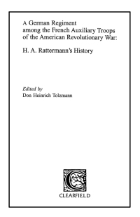 Imagen de portada: A German Regiment Among the French Auxiliary Troops of the American Revolutionary War: H. A. Rattermann's History 1st edition 9780806349107