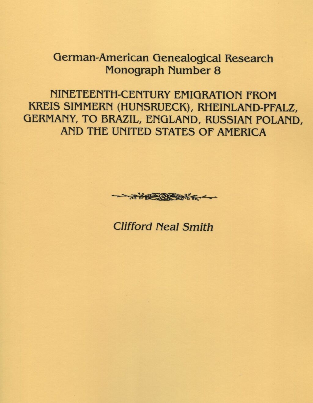 Nineteenth-Century Emigration from Kreis Simmern (Hunsrueck), Rheinland-Pfalz, Germany to Brazil, England, Russian Poland, and the United States of America 1st Edition