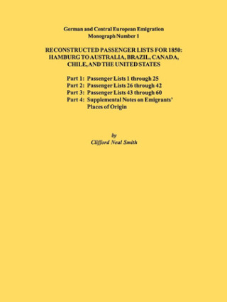 Titelbild: Reconstructed Passenger Lists for 1850:: Hamburg to Australia, Brazil, Canada, Chile, and the United States, Parts 1, 2, 3 & 4 1st edition 9780806352787