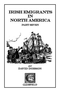 صورة الغلاف: Irish Emigrants in North America. Part Seven 1st edition 9780806353937