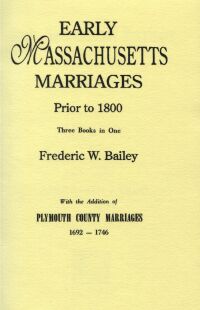 Cover image: Early Massachusetts Marriages Prior to 1800: With the Addition of "Plymouth County Marriages, 1692-746," edited by Lucy Hall Greenlaw. 3 vols. in 1. 2nd edition 9780806300085