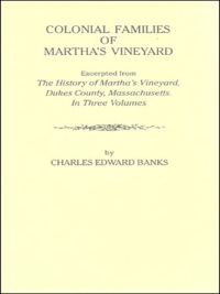 Cover image: Colonial Families of Martha's Vineyard: Excerpted from"The History of Martha's Vineyard, Dukes County, Massachusetts". Three Volumes 1st edition 9780806349336