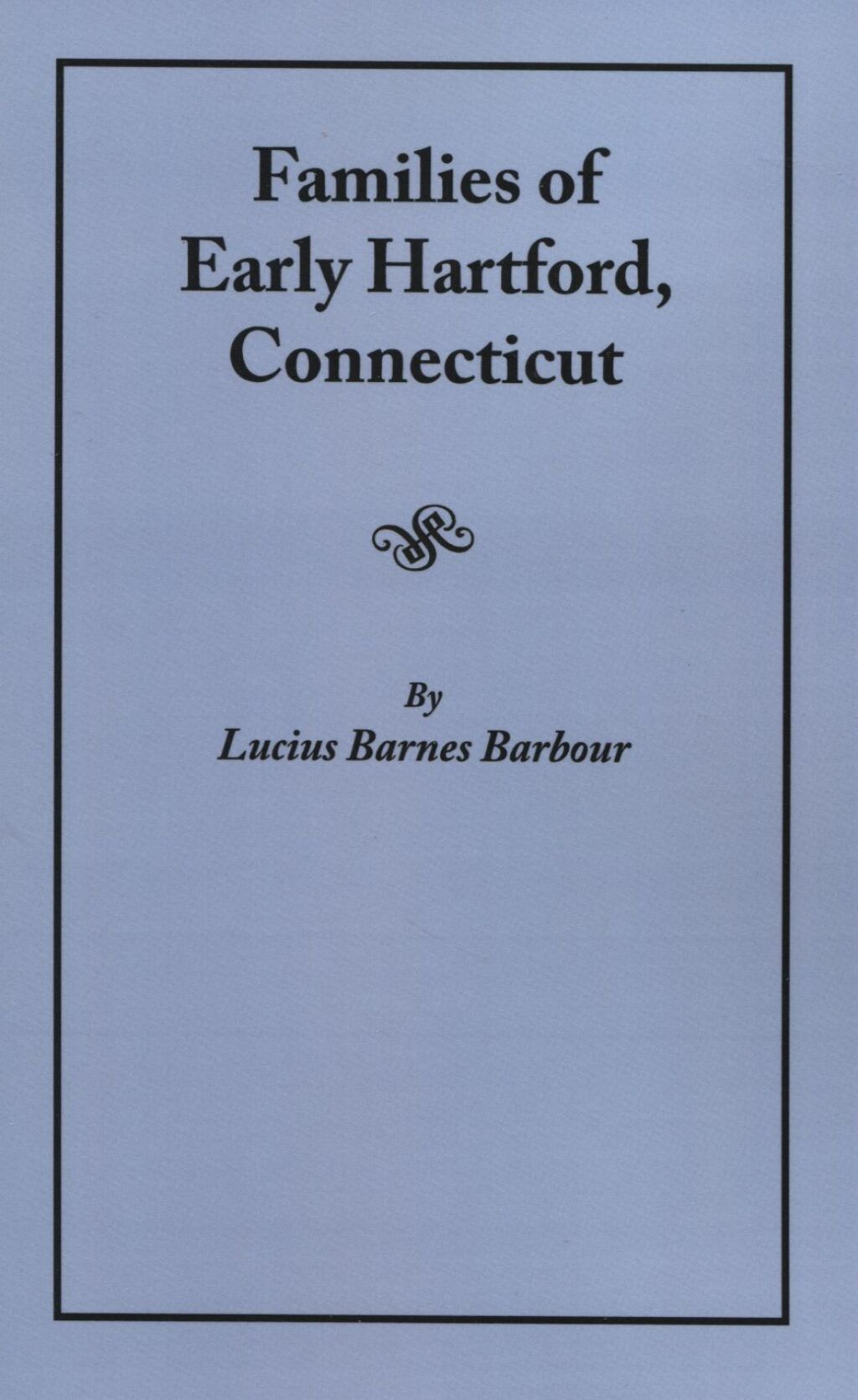 Families of Early Hartford, Connecticut 1st Edition