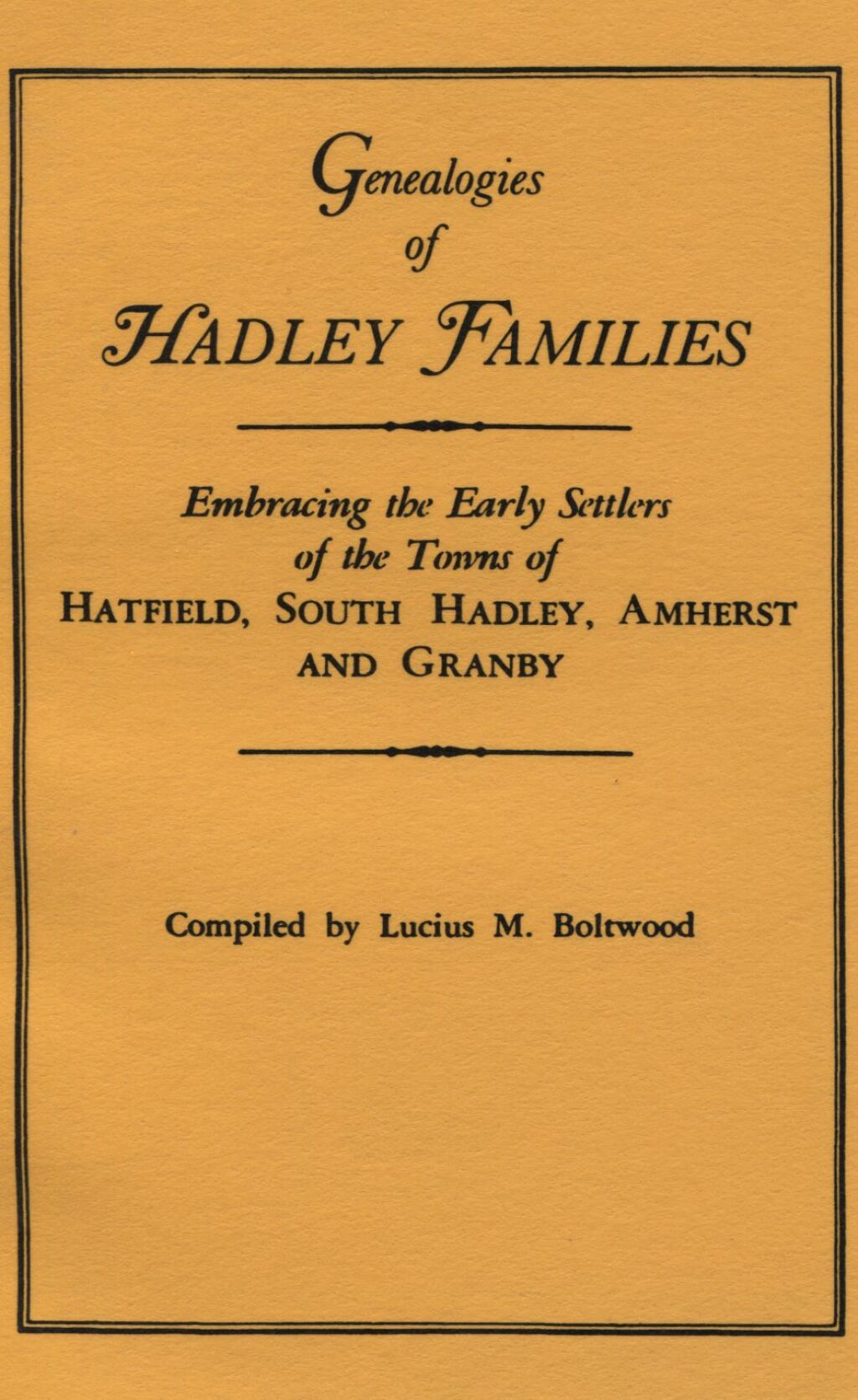 Genealogies of Hadley [Massachusetts] Families: Embracing the Early Settlers of the Towns of Hatfield, South Hadley, Amherst and Granby 1st Edition