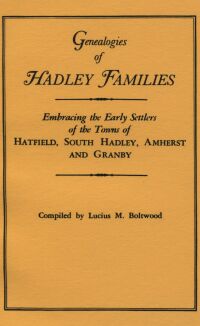 Omslagafbeelding: Genealogies of Hadley [Massachusetts] Families: Embracing the Early Settlers of the Towns of Hatfield, South Hadley, Amherst and Granby 1st edition 9780806346526