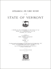Cover image: Genealogical and Family History of the State of Vermont: A Record of the Achievements of Her People in the Making of a Commonwealth and the Founding of a Nation. Two Volumes 1st edition 9780806347943