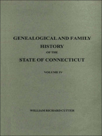 Cover image: Genealogical and Family History of the State of Connecticut: A Record of the Achievements of Her People in the Making of a Commonwealth and the Building of a Nation. Four Volumes. Partially indexed 1st edition 9780806345215