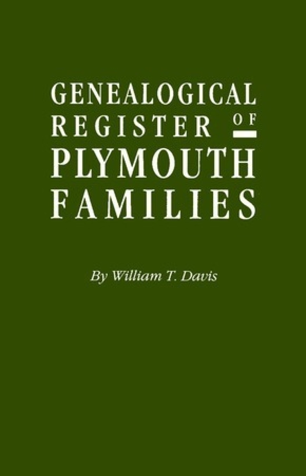 Genealogical Register of Plymouth Families: Part II of Ancient Landmarks of Plymouth 1st Edition