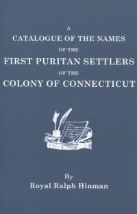 Cover image: A Catalogue of the Names of the First Puritan Settlers of the Colony of Connecticut: with the Time of Their Arrival in the Colony and Their Standing in Society . . . 1st edition 9780806319025
