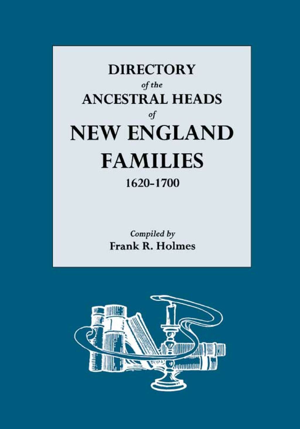 Directory of the Ancestral Heads of New England Families, 1620-1700 1st Edition