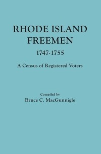 Cover image: Rhode Island Freemen, 1747-1755: A Census of Registered Voters 1st edition 9780806307534