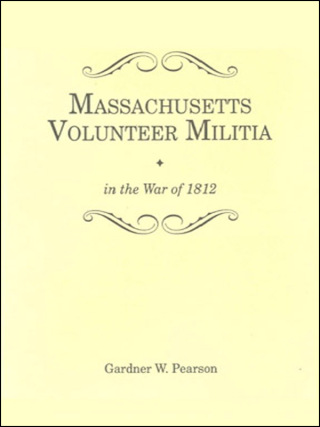 Cover image: Records of the Massachusetts Volunteer Militia: Called Out by the Governor of Massachusetts to Suppress a Threatened Invasion during the War of 1812-1814 1st edition 9780806348049