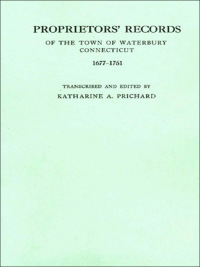 Imagen de portada: Proprietors' Records of the Town of Waterbury, Connecticut, 1677-1761 1st edition 9780806351414