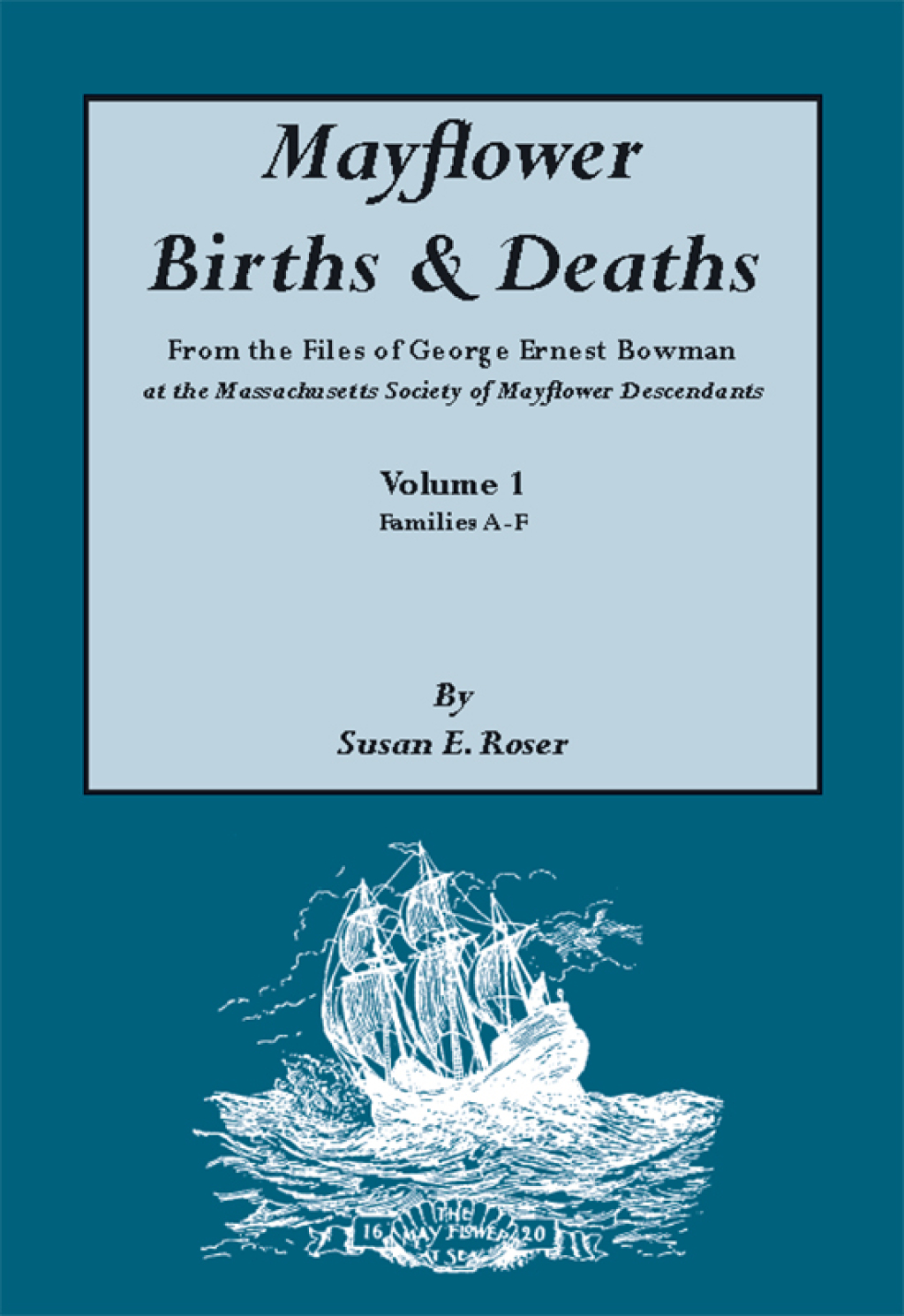 Mayflower Births and Deaths: From the Files of George Ernest Bowman, at the Massachusetts Society of Mayflower Descendants. 2 vols. 1st Edition