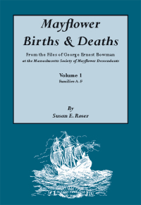 Cover image: Mayflower Births and Deaths: From the Files of George Ernest Bowman, at the Massachusetts Society of Mayflower Descendants. 2 vols. 1st edition 9780806313405