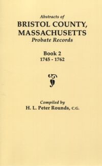 Cover image: Abstracts of Bristol County, Massachusetts Probate Records, 1745-1762 1st edition 9780806312262