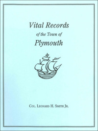 Cover image: Vital Records of the Town of Plymouth: An Authorized Facsimile Reproduction of Records Published Serially 1901-1935 in"The Mayflower Descendant." With an Added Index of Persons 2nd edition 9780806348414
