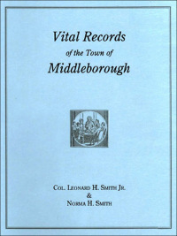 Omslagafbeelding: Vital Records of the Town of Middleborough: An Authorized Facsimile Reproduction of Records Published Serially 1899-1937 in "The Mayflower Descendant." With an Added Index of Persons 2nd edition 9780806350837