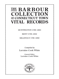 Imagen de portada: The Barbour Collection of Connecticut Town Vital Records [Vol. 20]: Huntington (1789-1850), Kent (1739-1852), and Killingly (1708-1850) 1st edition 9780806315973