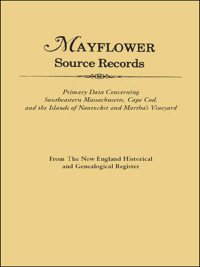 صورة الغلاف: Mayflower Source Records: Primary Data Concerning Southeastern Massachusetts, Cape Cod, and the Islands of Nantucket and Martha's Vineyard. From The New England Historical and Genealogical Register. Introduction by Gary Boyd Roberts 1st edition 9780806311456