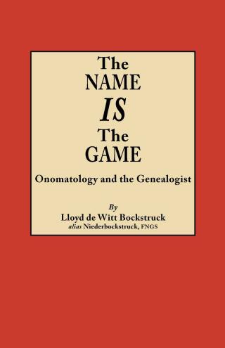 Cover image: The Name IS the Game: Onomatology and the Genealogist 1st edition 9780806356273