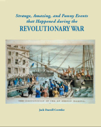 Cover image: Strange, Amazing, and Funny Events that Happened during the Revolutionary War. 1st edition 9780806358833