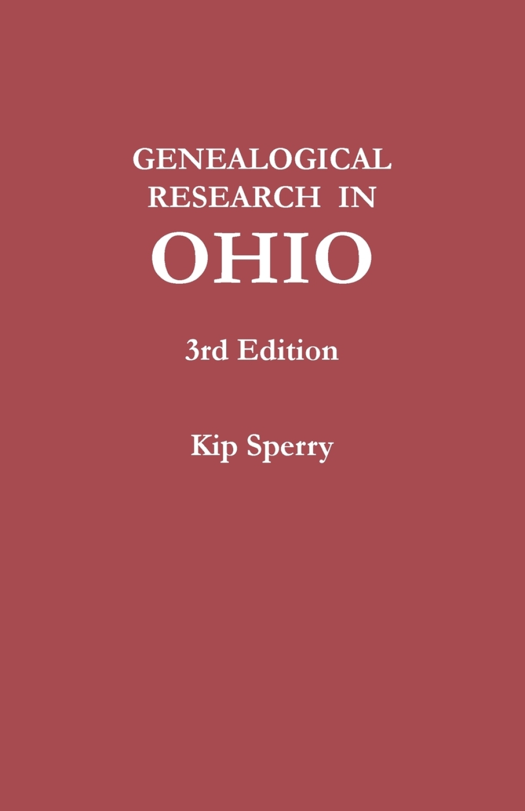 Genealogical Research in Ohio. Third Edition 3rd Edition
