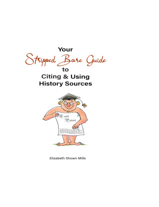 Cover image: Your Stripped Bare Guide to Citing & Using History Sources 1st edition 9780806321523