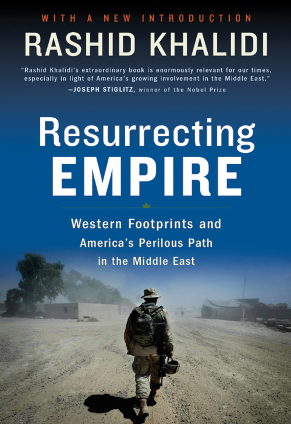 Resurrecting Empire Western Footprints and America’s Perilous Path in the Middle East
